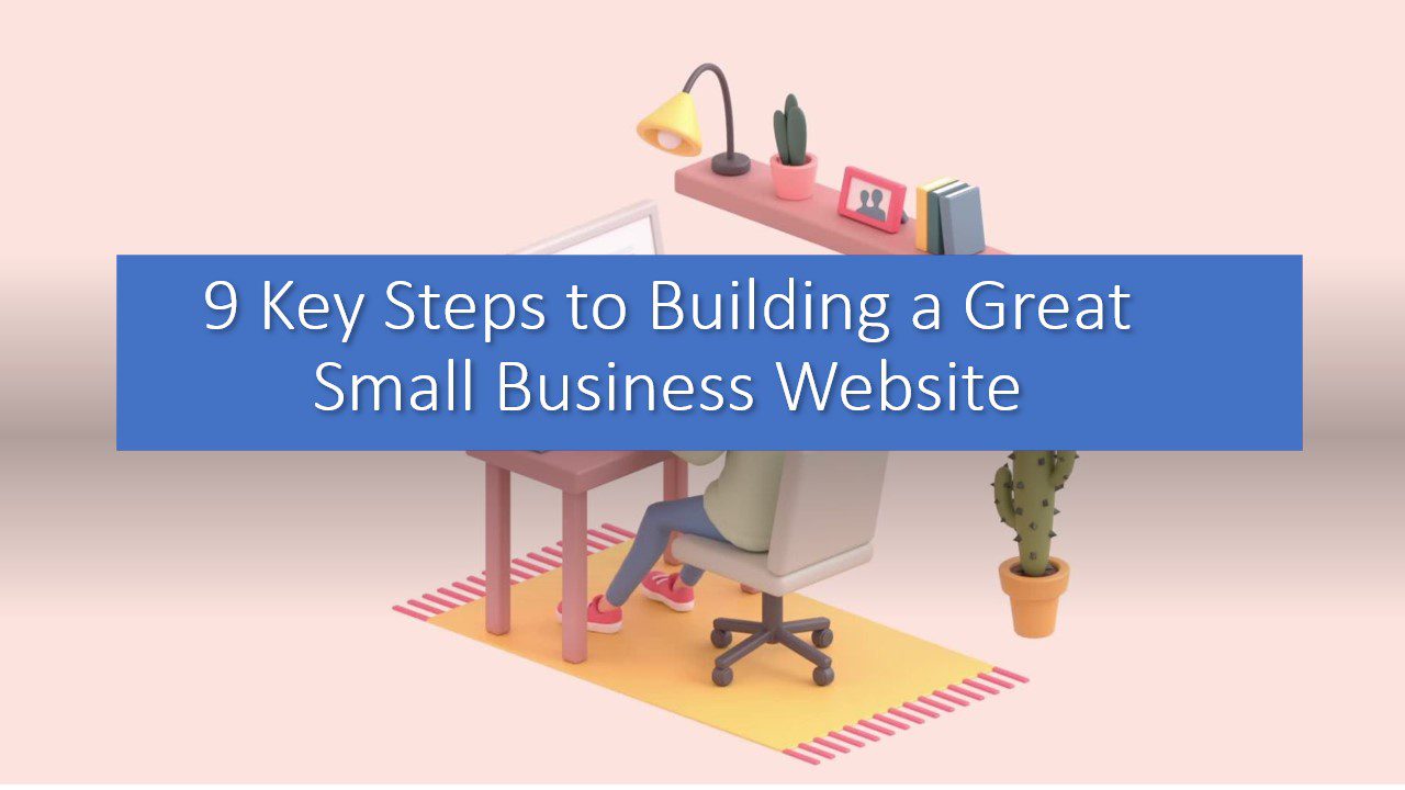9 Key Steps to Building a Great Small Business Website